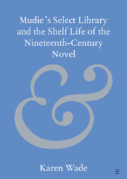 Mudie's Select Library and the Shelf Life of the Nineteenth–Century Novel