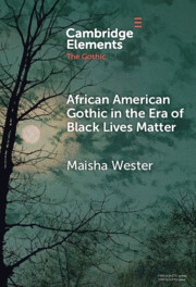 African American Gothic in the Era of Black Lives Matter