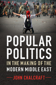 Popular Politics in the Making of the Modern Middle East